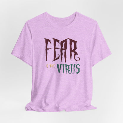 Fear Is The Virus 1 T-Shirt Short Sleeve