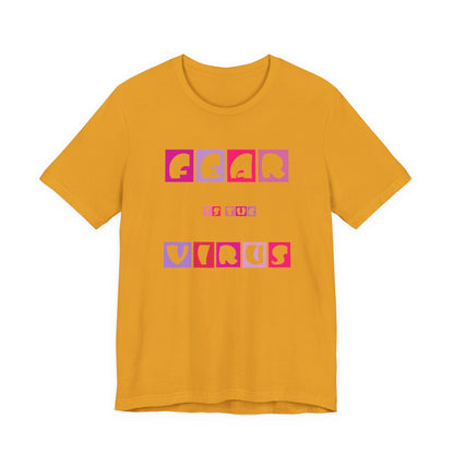 Fear Is The Virus 6 T-Shirt Short Sleeve