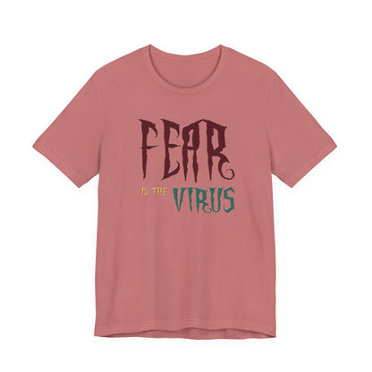 Fear Is The Virus 1 T-Shirt Short Sleeve