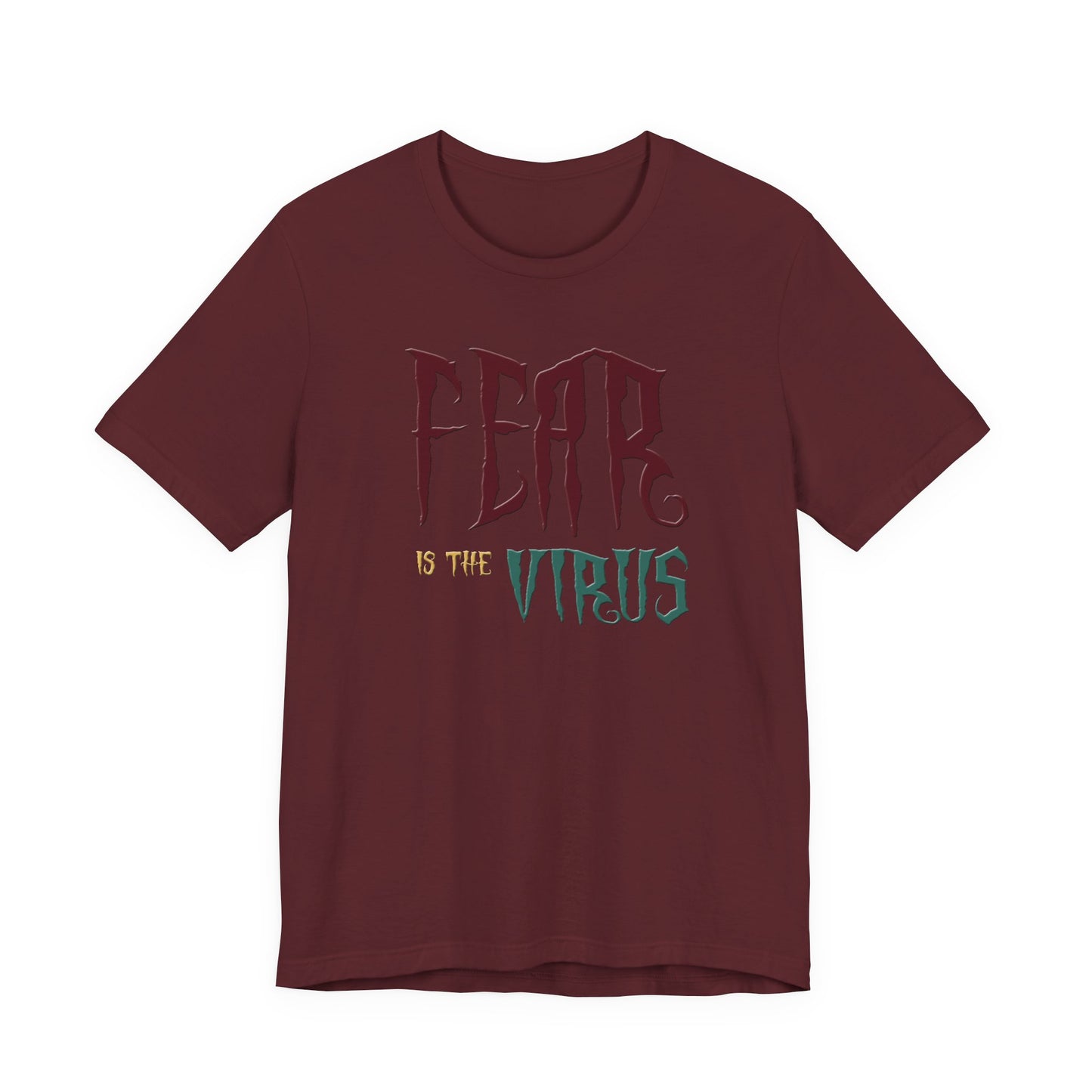 Fear Is The Virus 1 T-Shirt Short Sleeve
