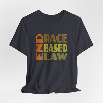 END RACE BASED LAW Earth Tones T-Shirt Short Sleeve