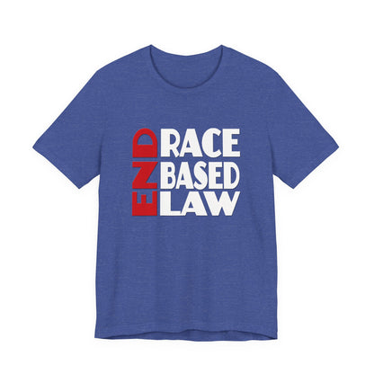 END RACE BASED LAW  Red White T-Shirt Short Sleeve