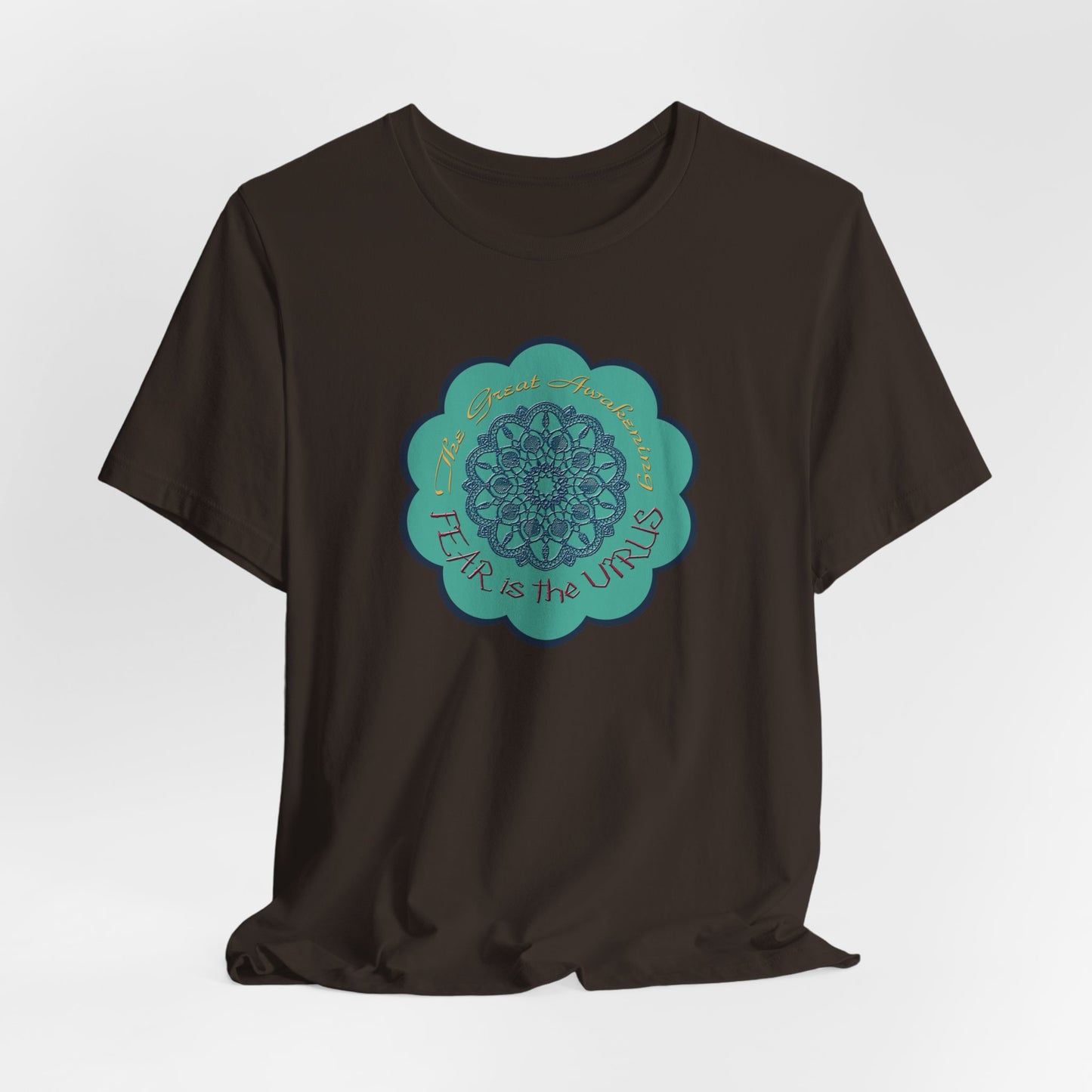 Fear Is The Virus 4 (front) 9 (back) T-Shirt Short Sleeve