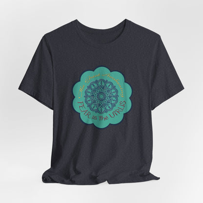 Fear Is The Virus 4 T-Shirt Short Sleeve