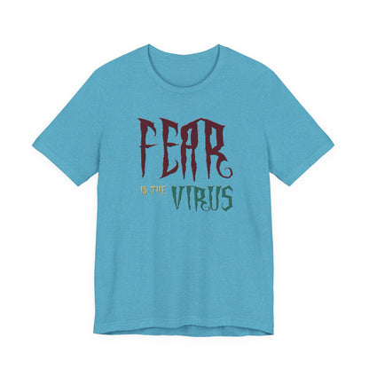Fear Is The Virus 1 T-Shirt Short Sleeve