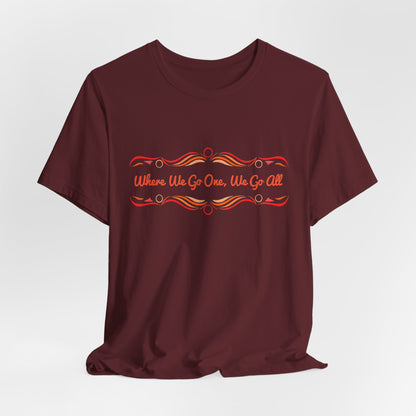 Where We Go One, We Go All T-Shirt Short Sleeve