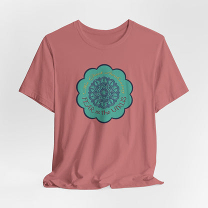 Fear Is The Virus 4 (front) 9 (back) T-Shirt Short Sleeve