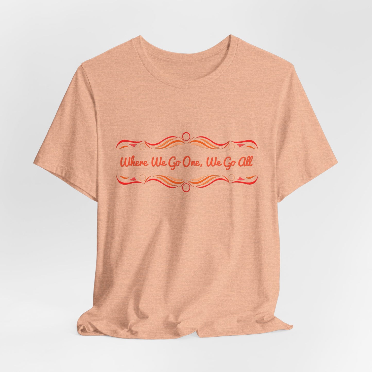 Where We Go One, We Go All T-Shirt Short Sleeve