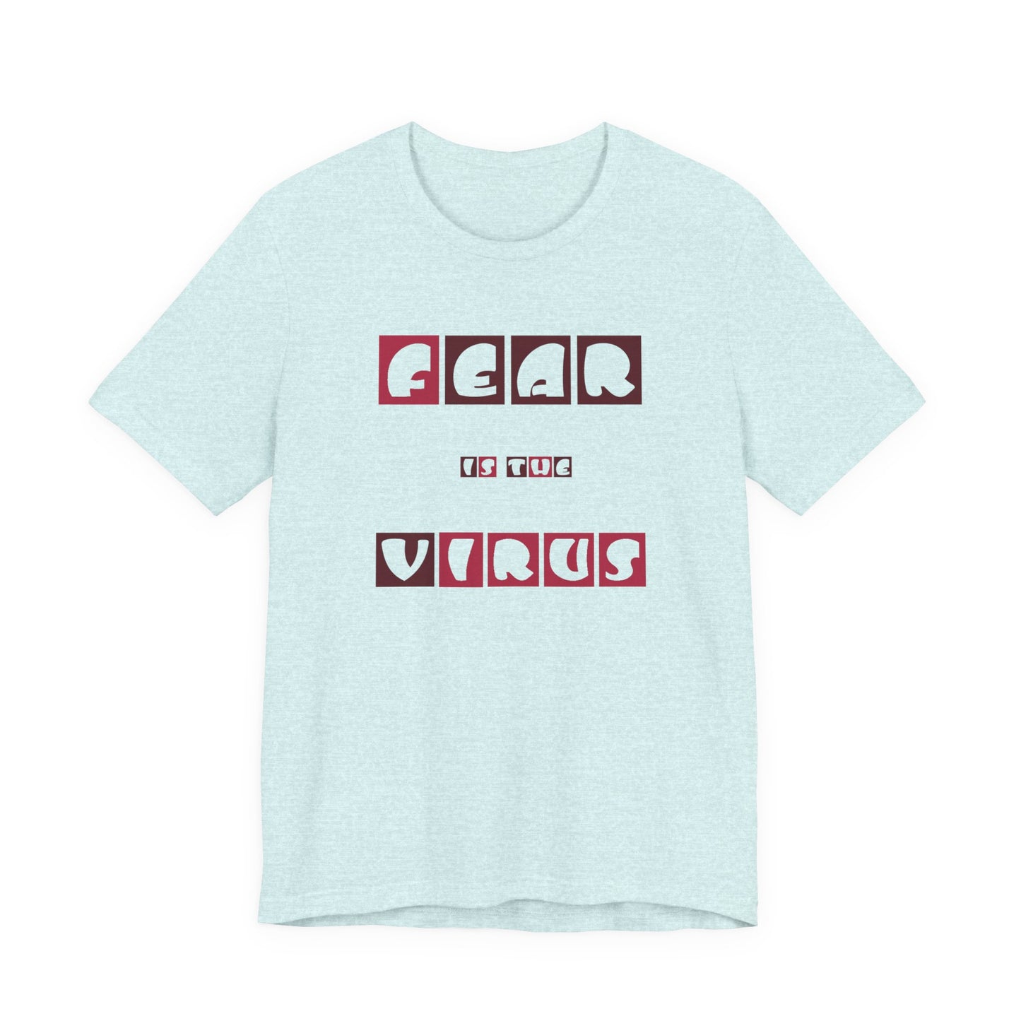 Fear Is The Virus 7 T-Shirt Short Sleeve