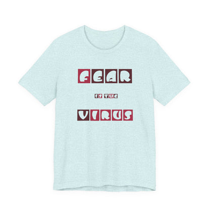 Fear Is The Virus 7 T-Shirt Short Sleeve