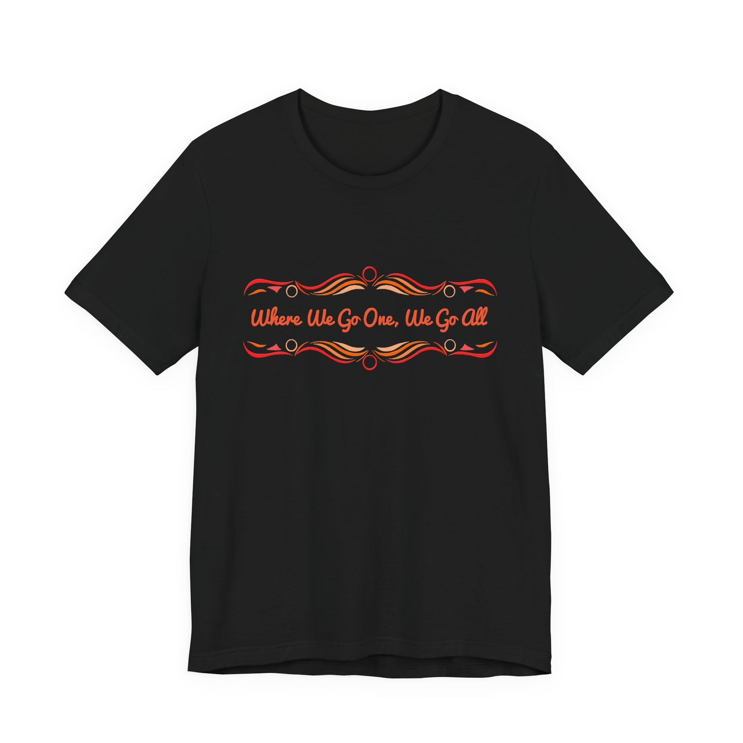 Where We Go One, We Go All T-Shirt Short Sleeve