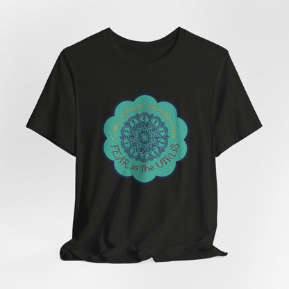 Fear Is The Virus 4 T-Shirt Short Sleeve