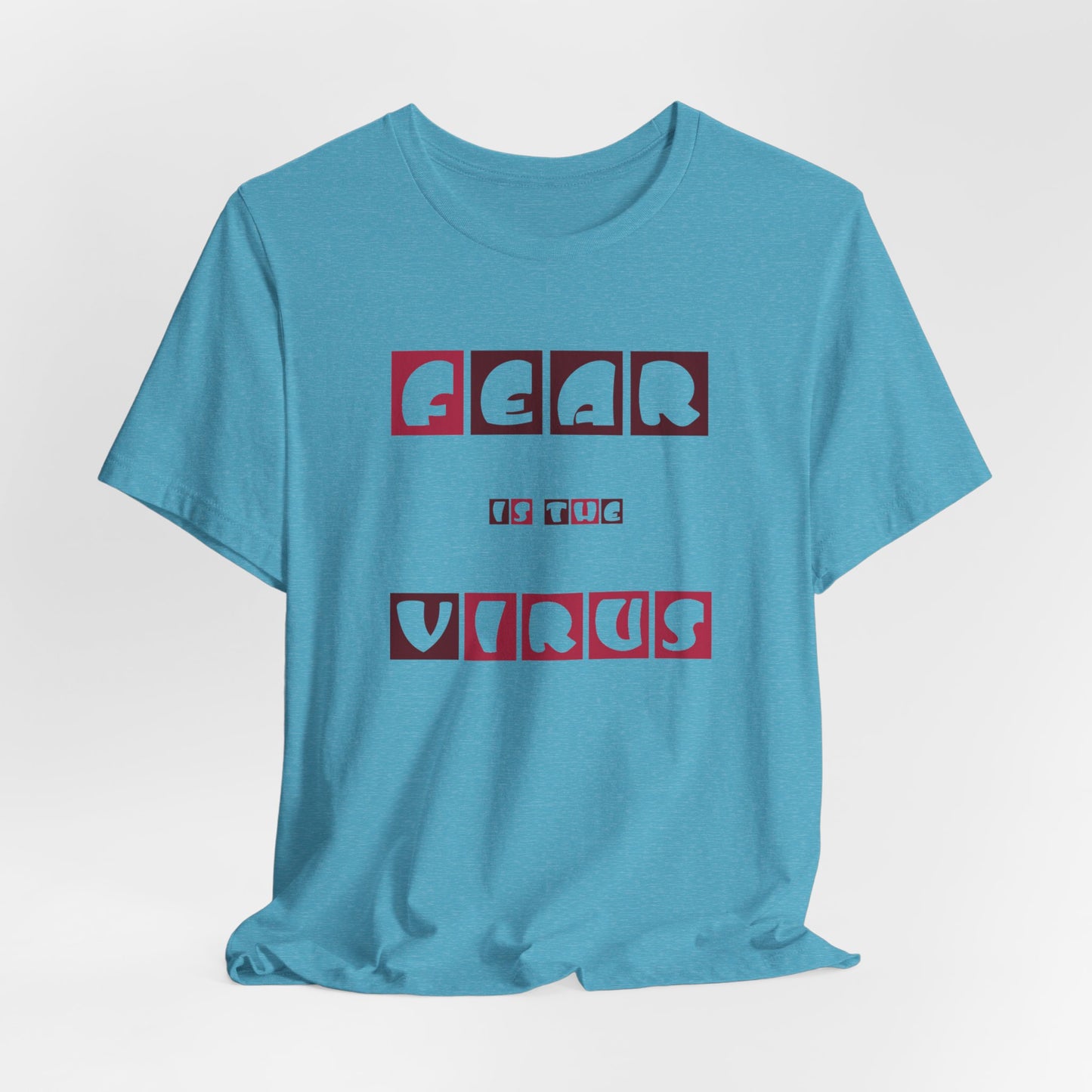 Fear Is The Virus 7 T-Shirt Short Sleeve