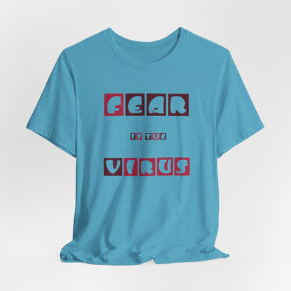 Fear Is The Virus 7 T-Shirt Short Sleeve