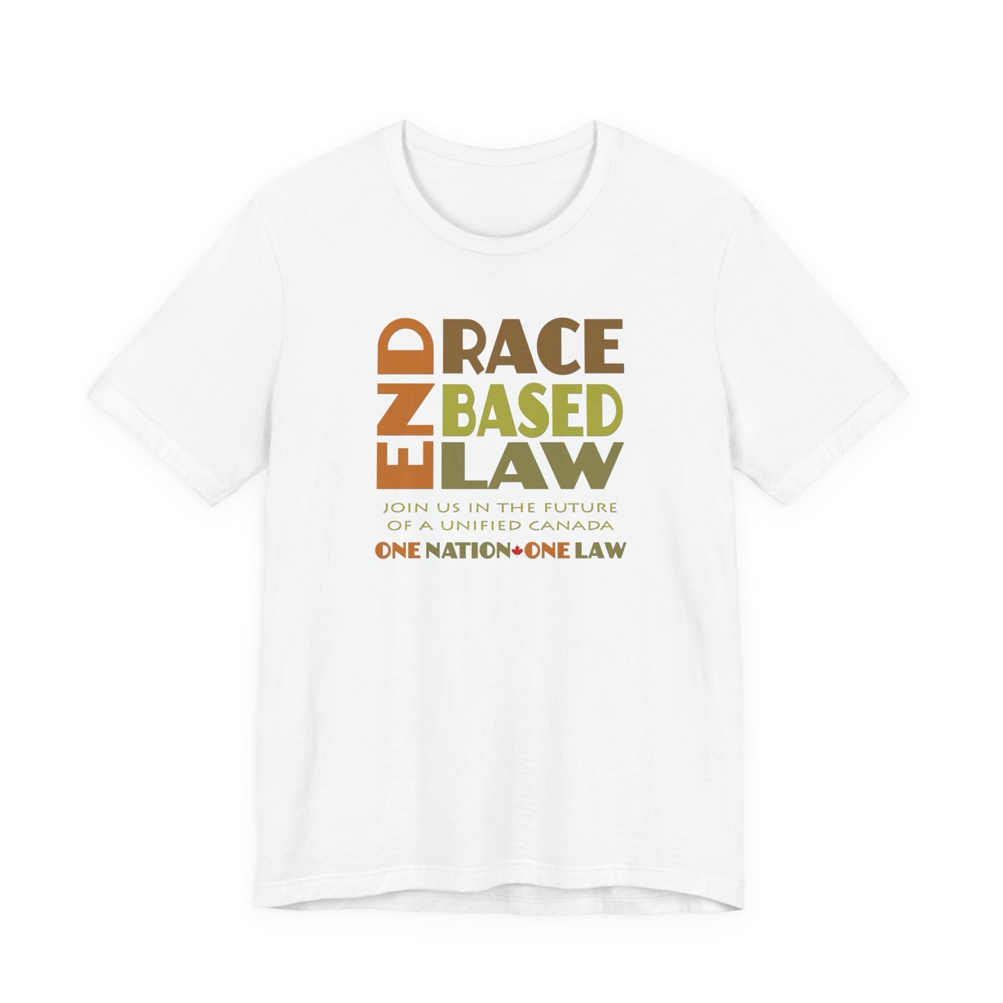 END RACE BASED LAW Canada Earth Tones T-Shirt Short Sleeve