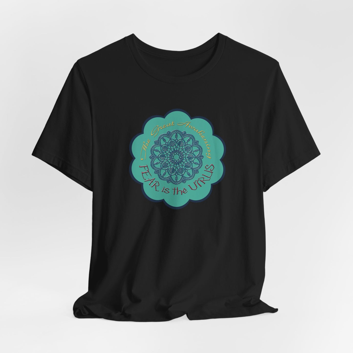 Fear Is The Virus 4 (front) 9 (back) T-Shirt Short Sleeve