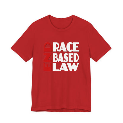 END RACE BASED LAW  Red White T-Shirt Short Sleeve