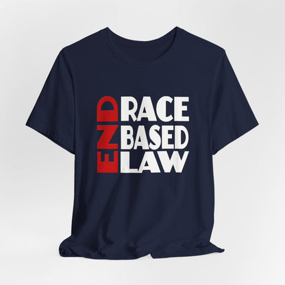 END RACE BASED LAW  Red White T-Shirt Short Sleeve