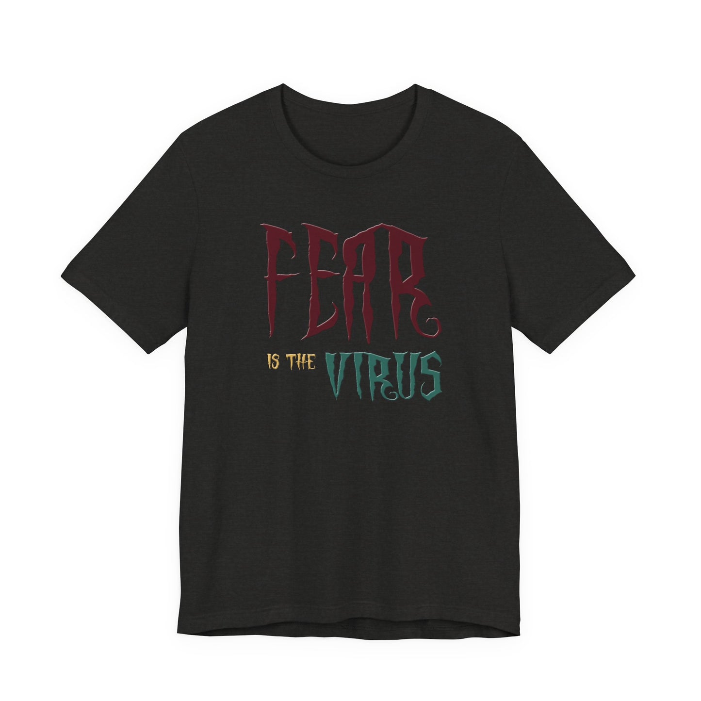 Fear Is The Virus 1 T-Shirt Short Sleeve