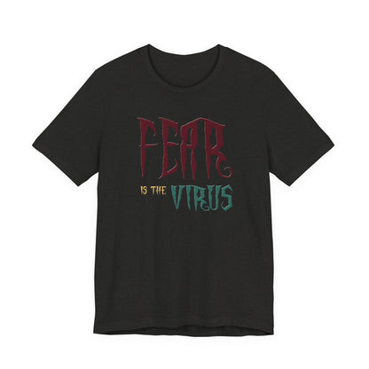 Fear Is The Virus 1 T-Shirt Short Sleeve