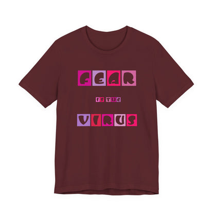 Fear Is The Virus 6 T-Shirt Short Sleeve