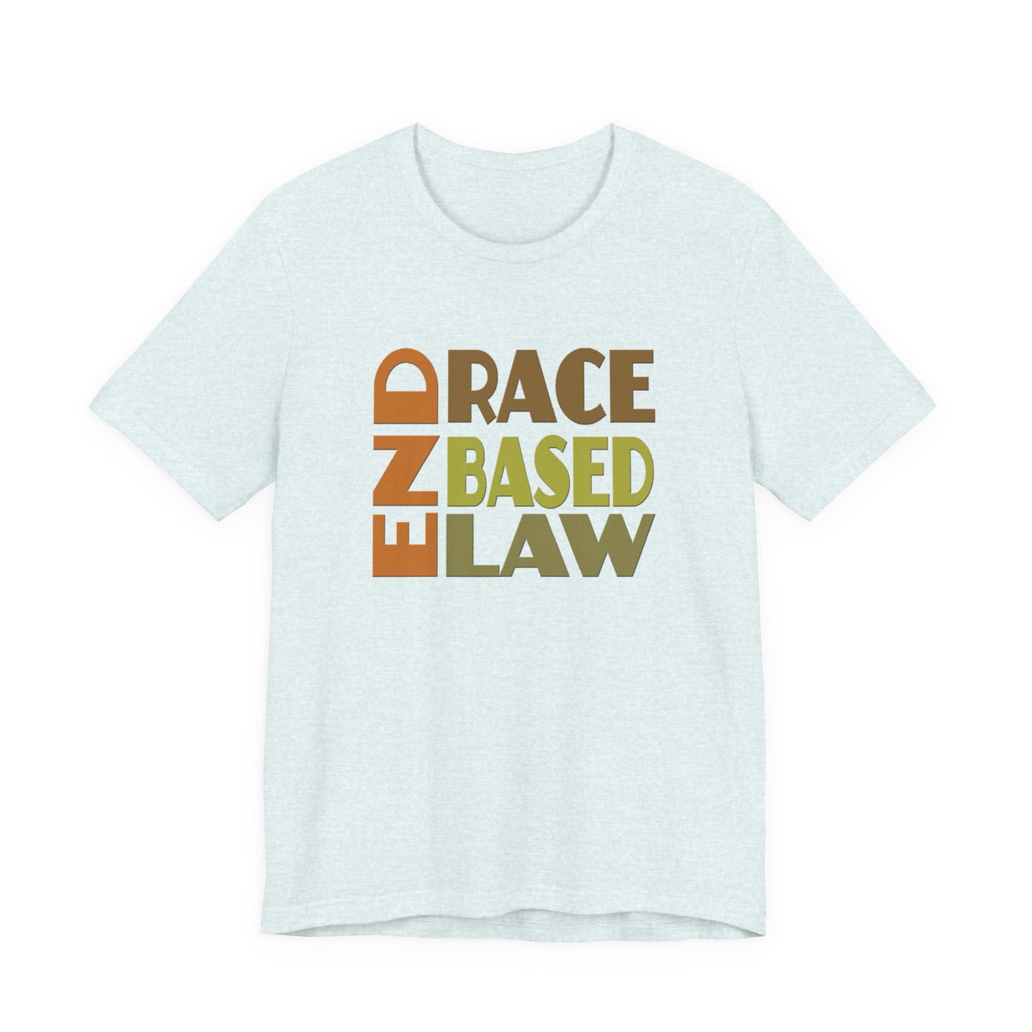 END RACE BASED LAW Earth Tones T-Shirt Short Sleeve