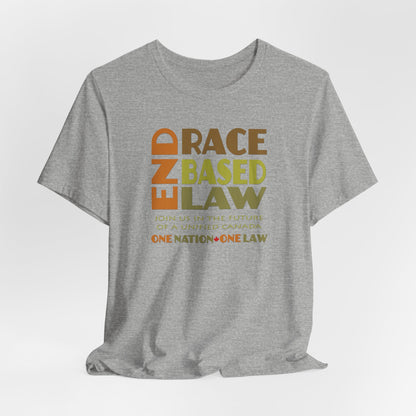 END RACE BASED LAW Canada Earth Tones T-Shirt Short Sleeve