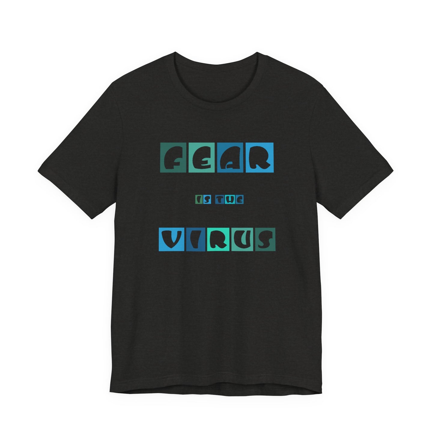Fear Is The Virus 5 T-Shirt Short Sleeve