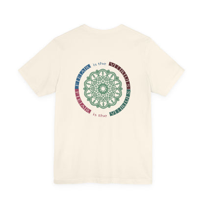 Fear Is The Virus 1 (front) 2 (back) T-Shirt Short Sleeve