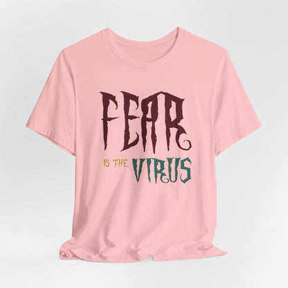 Fear Is The Virus 1 (front) 2 (back) T-Shirt Short Sleeve