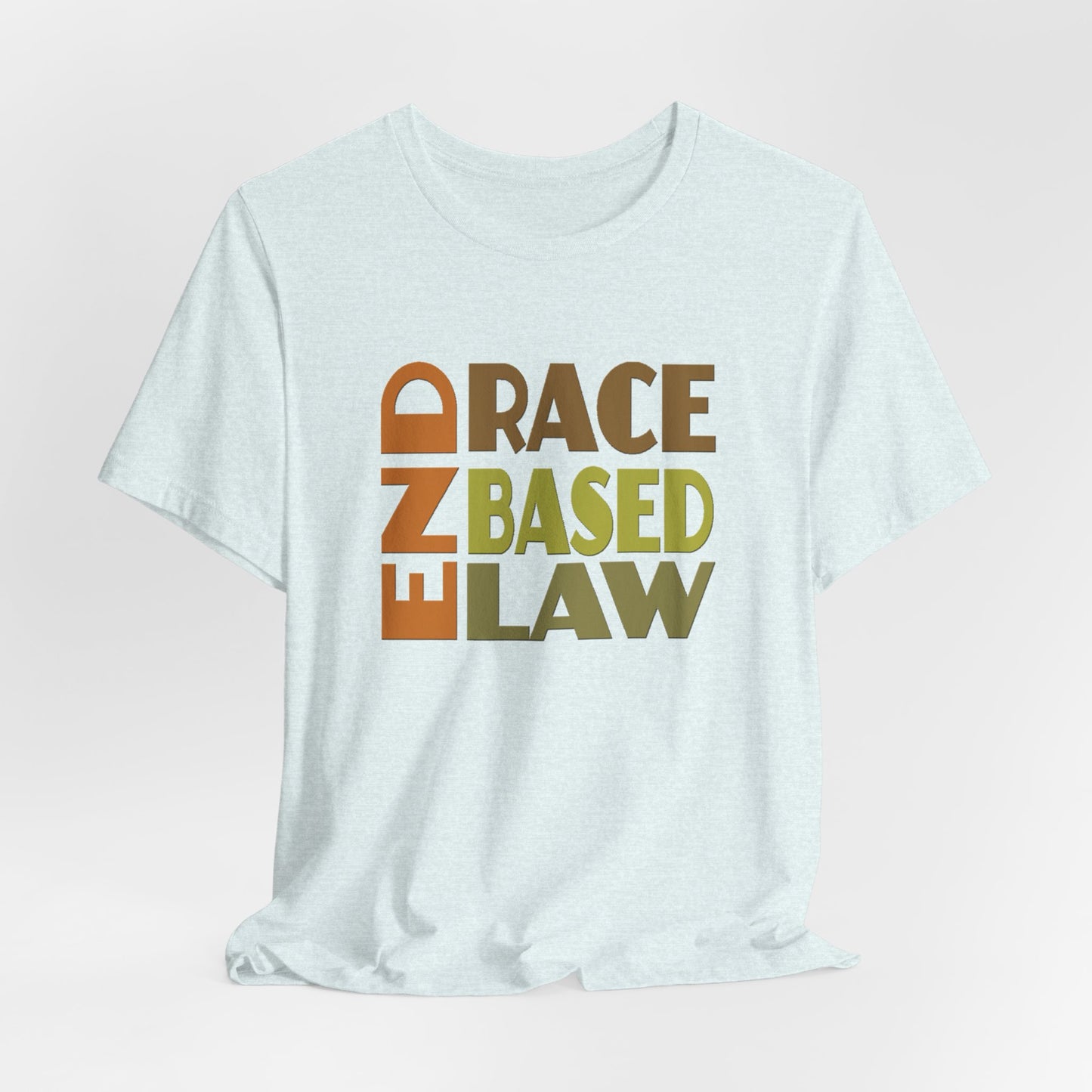 END RACE BASED LAW Earth Tones T-Shirt Short Sleeve