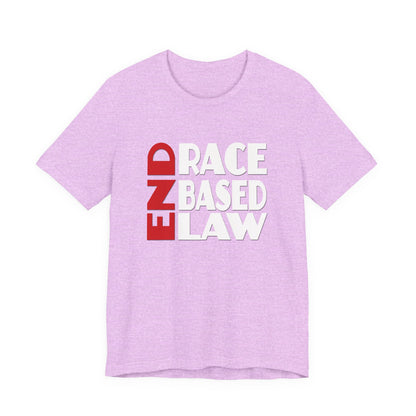 END RACE BASED LAW  Red White T-Shirt Short Sleeve