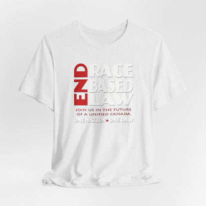 END RACE BASED LAW Canada Red White T-Shirt Short Sleeve