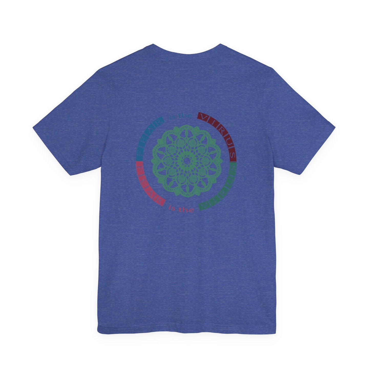 Fear Is The Virus 1 (front) 2 (back) T-Shirt Short Sleeve