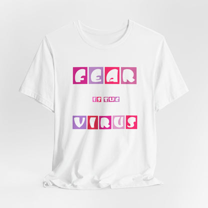 Fear Is The Virus 6 T-Shirt Short Sleeve