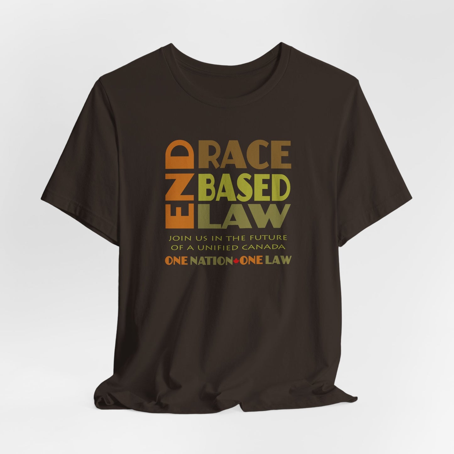 END RACE BASED LAW Canada Earth Tones T-Shirt Short Sleeve