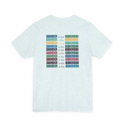 Fear Is The Virus 3 (front and back) T-Shirt Short Sleeve