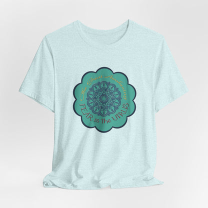 Fear Is The Virus 4 T-Shirt Short Sleeve