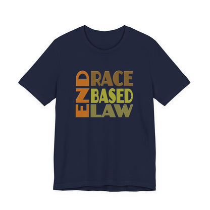 END RACE BASED LAW Earth Tones T-Shirt Short Sleeve