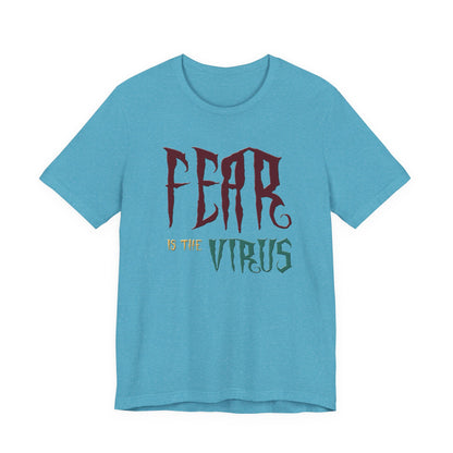 Fear Is The Virus 1 (front) 2 (back) T-Shirt Short Sleeve