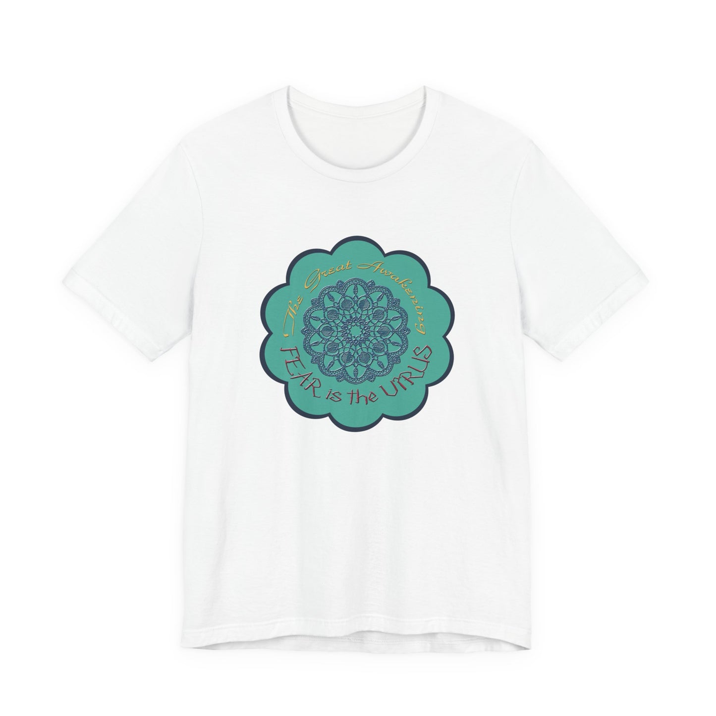 Fear Is The Virus 4 T-Shirt Short Sleeve