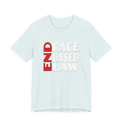 END RACE BASED LAW  Red White T-Shirt Short Sleeve