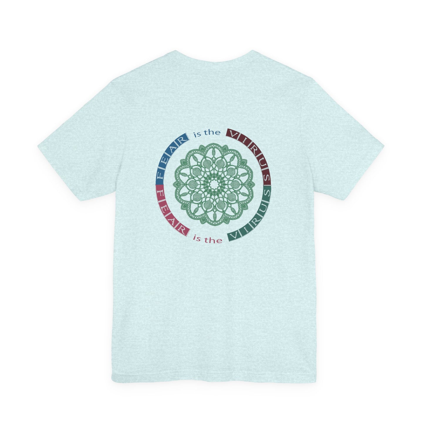 Fear Is The Virus 1 (front) 2 (back) T-Shirt Short Sleeve