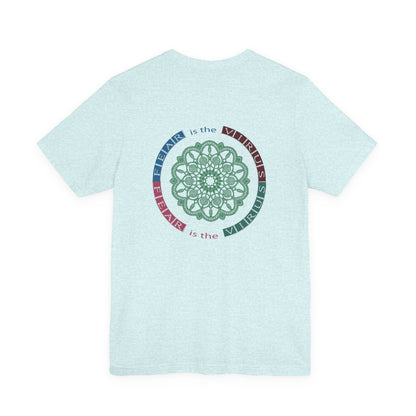 Fear Is The Virus 1 (front) 2 (back) T-Shirt Short Sleeve