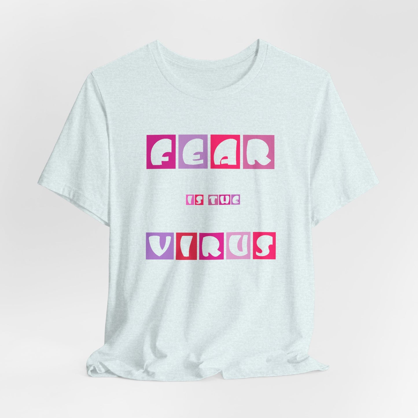 Fear Is The Virus 6 T-Shirt Short Sleeve