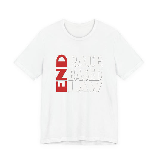 END RACE BASED LAW  Red White T-Shirt Short Sleeve
