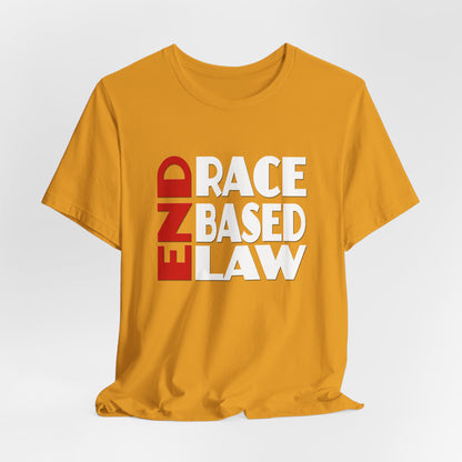 END RACE BASED LAW  Red White T-Shirt Short Sleeve