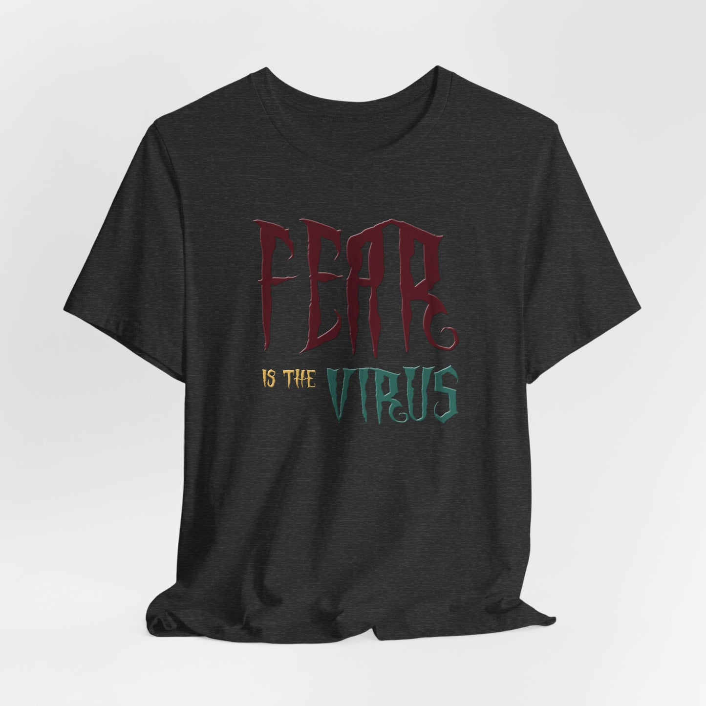 Fear Is The Virus 1 T-Shirt Short Sleeve