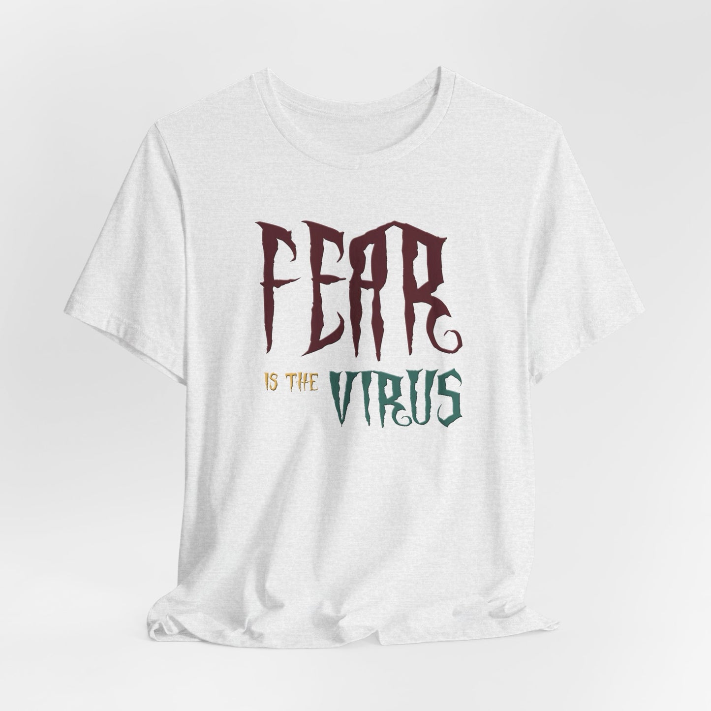 Fear Is The Virus 1 T-Shirt Short Sleeve