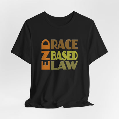 END RACE BASED LAW Earth Tones T-Shirt Short Sleeve